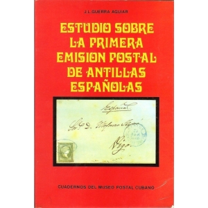 Estudio Sobre la Primera Emisión Postal de Antillas Españolas (J.L. Guerra Aguiar)