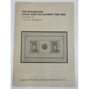 The Republican Local War Tax Stamps 1936-1939 Spanish Philatelic Society Bookclub Nº9. F. Gómez-Guillamón. Usado.