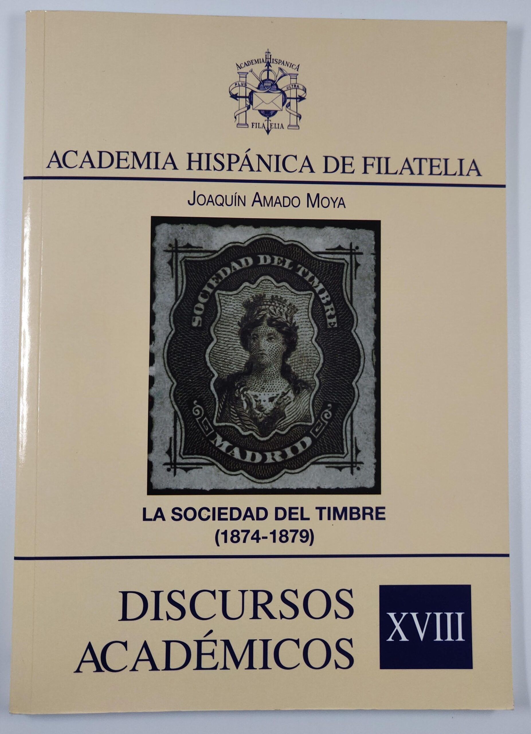 2935 La sociedad del timbre (1874-1879). Discursos académicos XVIII. Joaquín Amado Moya