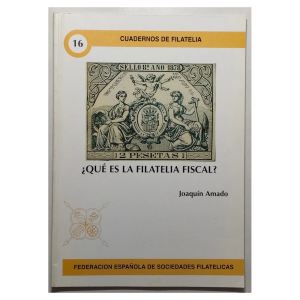 ¿Qué es la Filatelia Fiscal? – Joaquín Amado – Cuadernos de Filatelia nº 16 – FESOFI