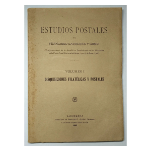 Estudios Postales – Volumen I – Disquisiciones Filatélicas y Postales – Francisco Carreras y Candi – 1908 – Rarísimo