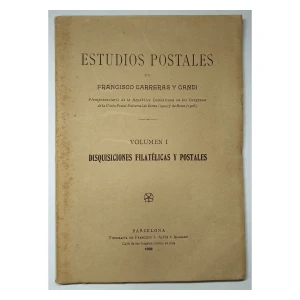 Estudios Postales – Volumen I – Disquisiciones Filatélicas y Postales – Francisco Carreras y Candi – 1908 – Rarísimo